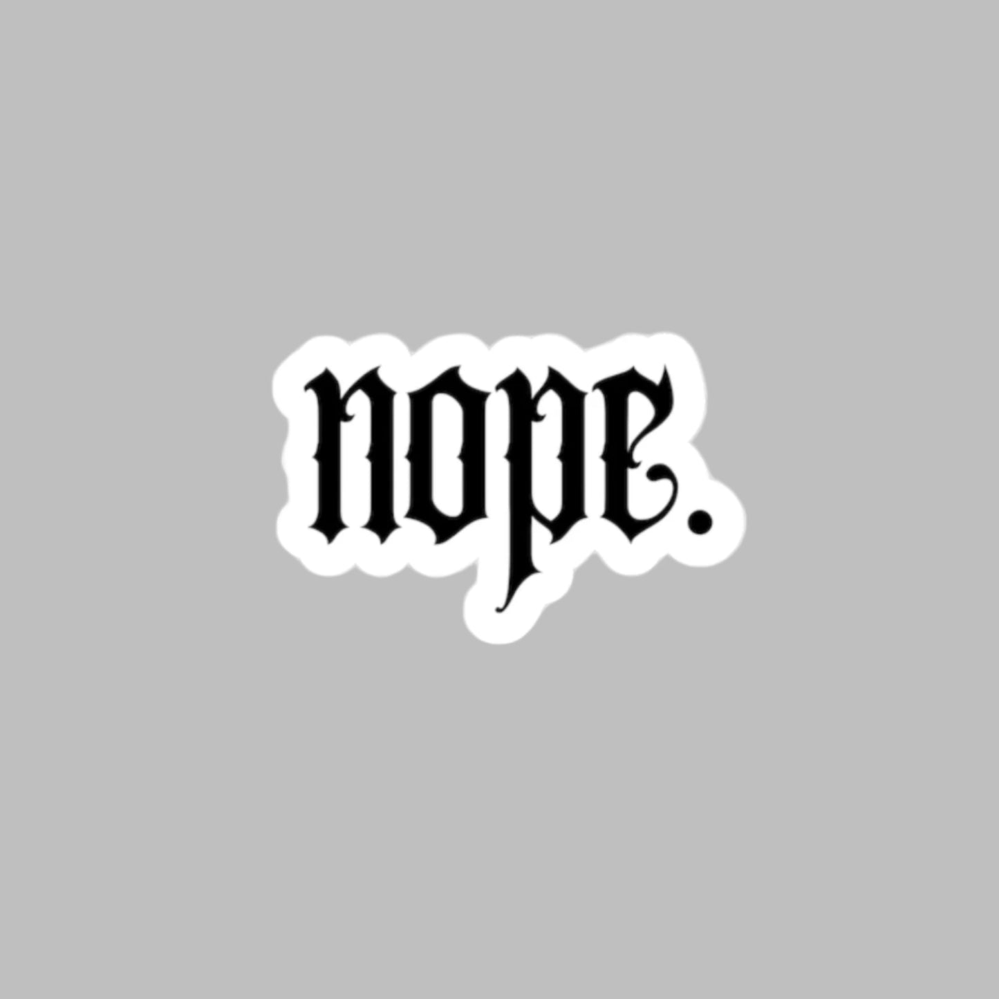 nope. Vinyl Sticker