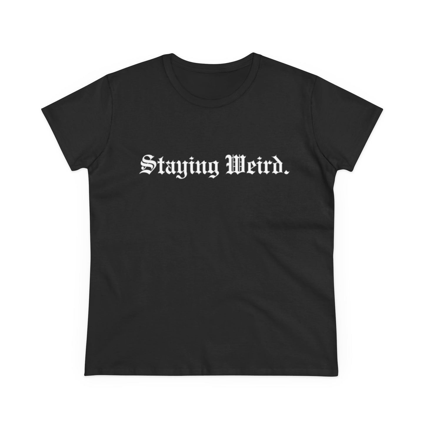 Staying Weird Woman's Tee