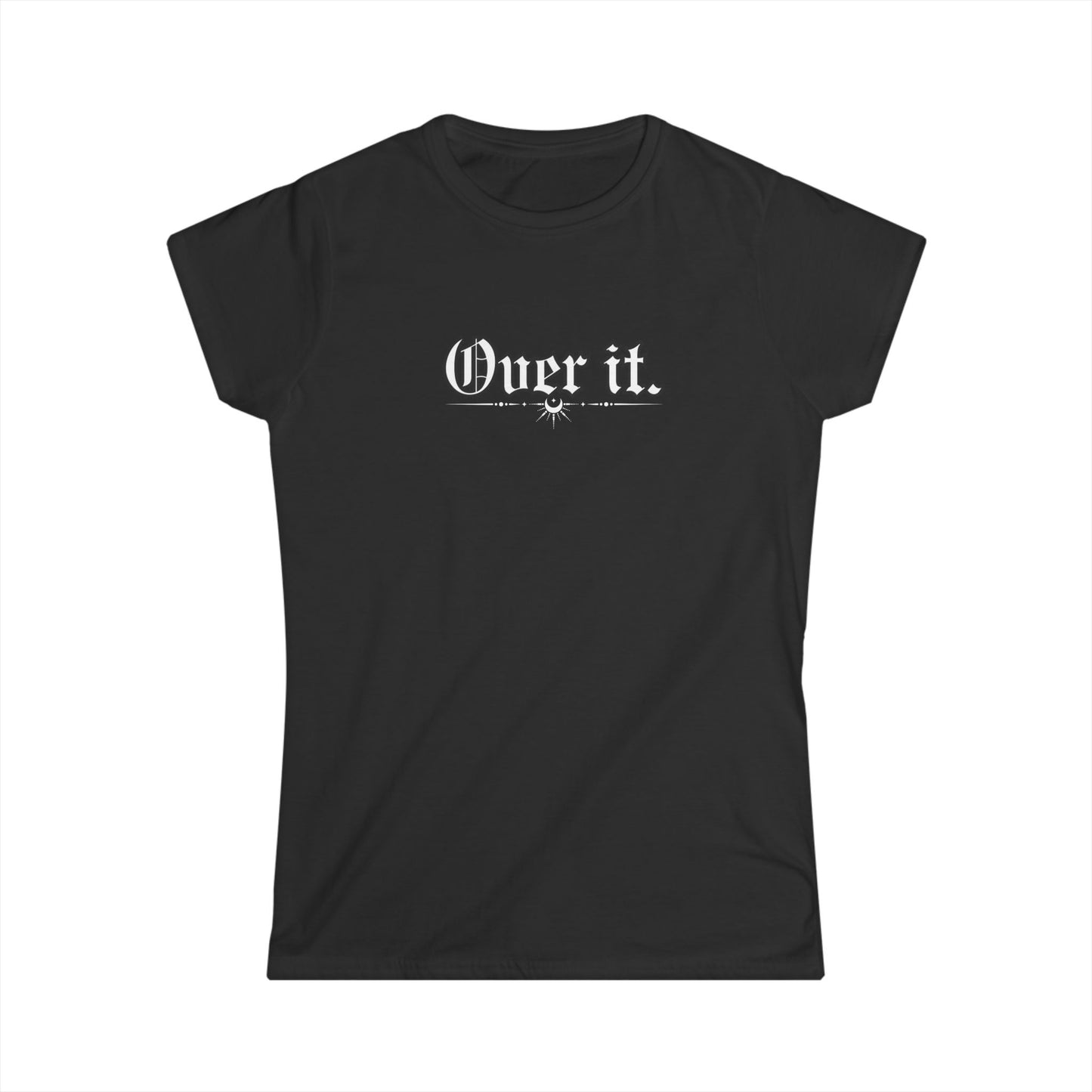 Over It. Women's Tee